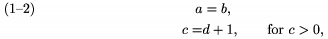 $$\split a&=b,\\c=& d+1,\qquad\text{for $c>0$,}
       \endsplit\tag1--2$$