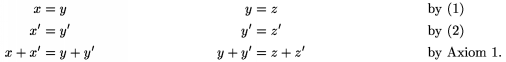 $$\xxalignat3 x&=y & y&=z&&\text{by (1)}\\ x'&=y' & y'&=z'&&
       \text{by (2)}\\x+x'&=y+y' & y+y'&=z+z'&&\text{by Axiom 1.}
       \endxxalignat$$