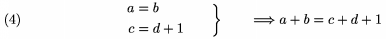$$\left.\aligned a&=b\\c&=d+1\endaligned\qquad\right\}\qquad
       \Longrightarrow a+b=c+d+1\tag4$$