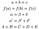 $$\gather a+b=c\\ f(a)+f(b)=f(c)\\ {\align\alpha&=\beta +\delta \\
       \alpha '&=\beta '+\delta '\endalign}\\ A+B=C+D+E\endgather$$