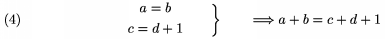 $$\left.\gathered a = b\\c =d+1\endgathered\qquad\right\}\qquad
       \Longrightarrow a+b=c+d+1\tag4$$