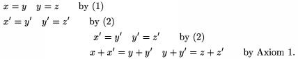 $$\multlinegap{1truecm} \multline x=y \quad y=z \qquad
       \text{by (1)}\\ \shoveleft{x'=y' \quad y'=z'\qquad\text{by (2)}}\\ 
       x'=y' \quad y' =z'\qquad\text{by (2)}\\ x+x'=y+y' \quad y+y'=z+z'\qquad
       \text{by Axiom 1.} \endmultline$$